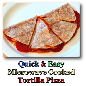 Quick & Easy Microwave Cooked Tortilla Pizza
