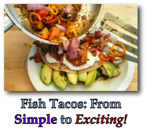 Fish Tacos From Simple to Exciting