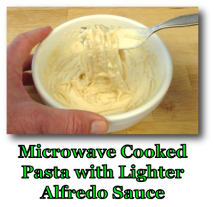 Microwave Cooked Pasta with Lighter Alfredo Sauce
