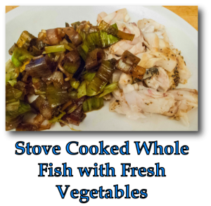 Stove Cooked Whole Fish with Fresh Vegetables