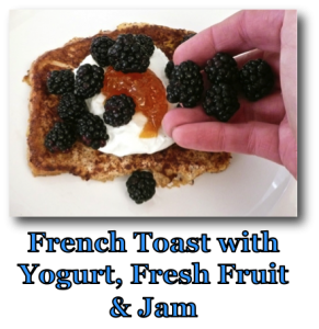 French Toast with Yogurt, Jam & Fresh Fruit