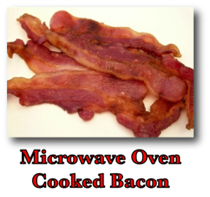 Microwave Oven Cooked Bacon