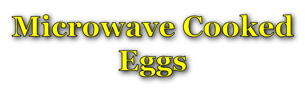 Microwave Cooked Eggs