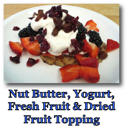 Nut Butter, Yogurt, Fresh Fruit and Dried Fruit Topping
