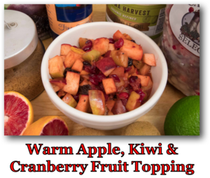 Warm Apple Kiwi and Cranberry Fruit Topping