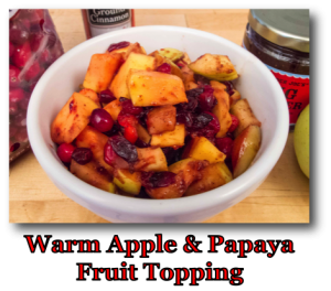 Warm Apple & Papaya Fruit Topping