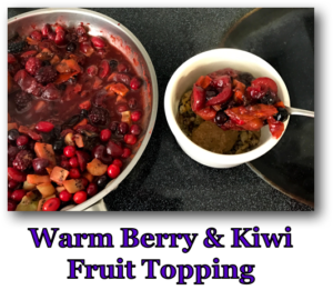 Warm Berry and Kiwi Fruit Topping