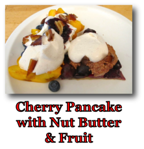 Cherry Pancake with Nut Butter and Fruit