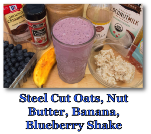 Steel Cut Oats, Nut Butter, Banana, Blueberry Shake